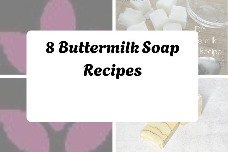 8 Buttermilk Soap Recipes