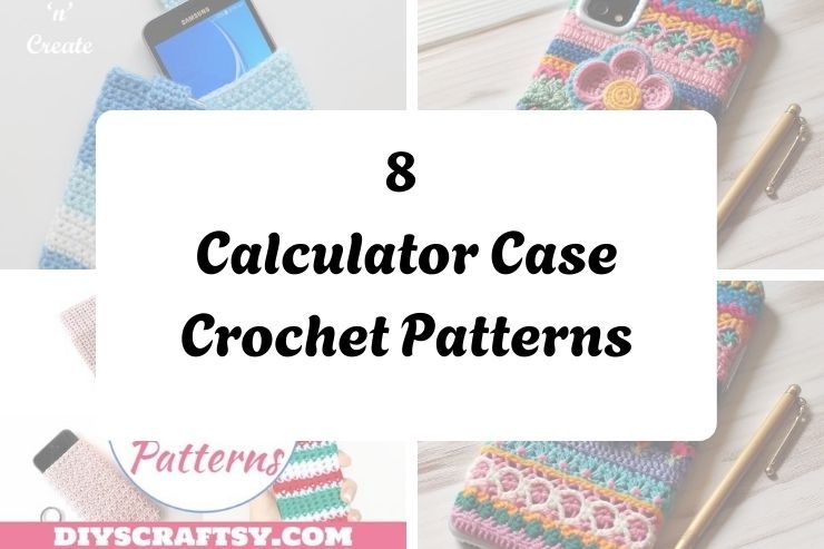 8 Calculator Case Crochet Patterns