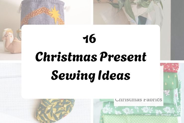 16 Christmas Present Sewing Ideas