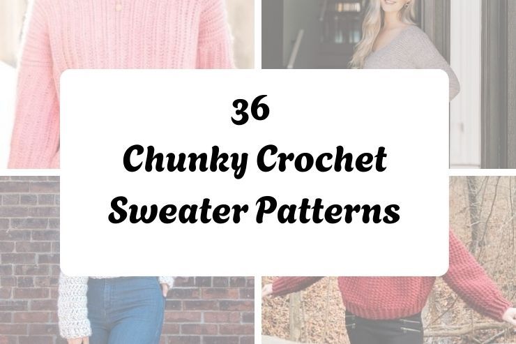 36 Chunky Crochet Sweater Patterns