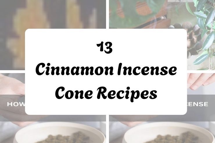 13 Cinnamon Incense Cone Recipes