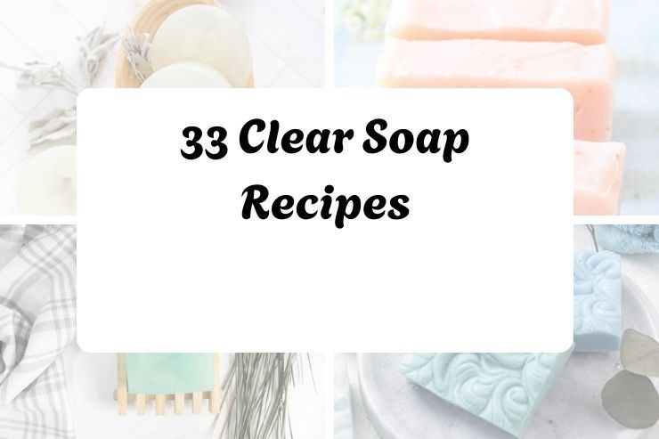 33 Clear Soap Recipes