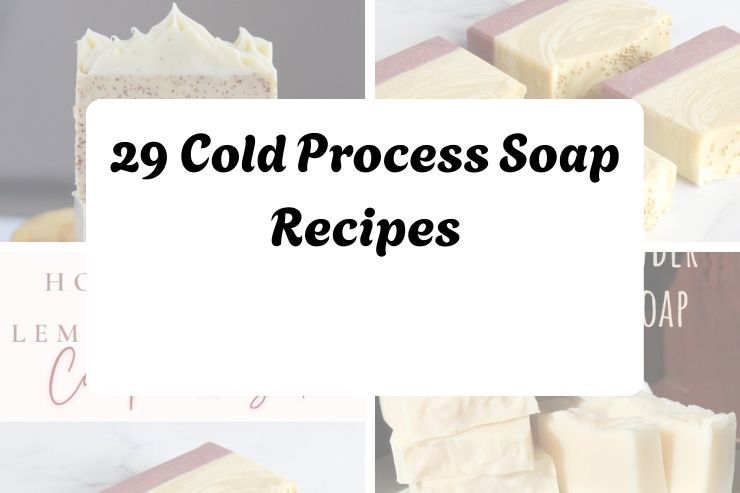 29 Cold Process Soap Recipes
