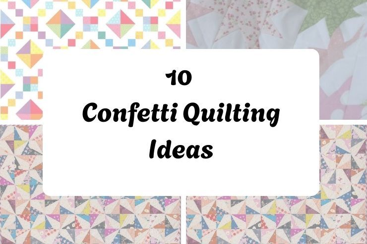 10 Confetti Quilting Ideas