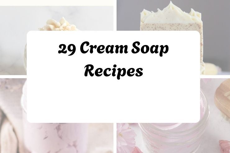 29 Cream Soap Recipes