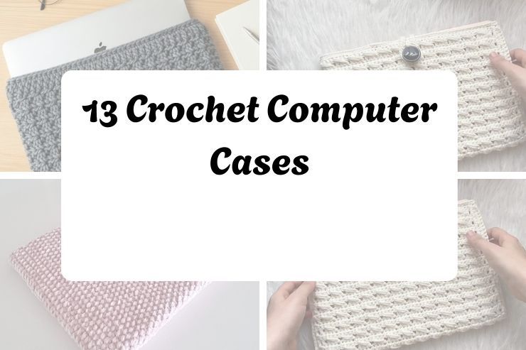 13 Crochet Computer Cases
