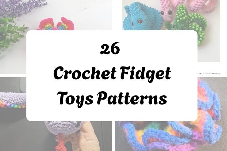 26 Crochet Fidget Toys Patterns
