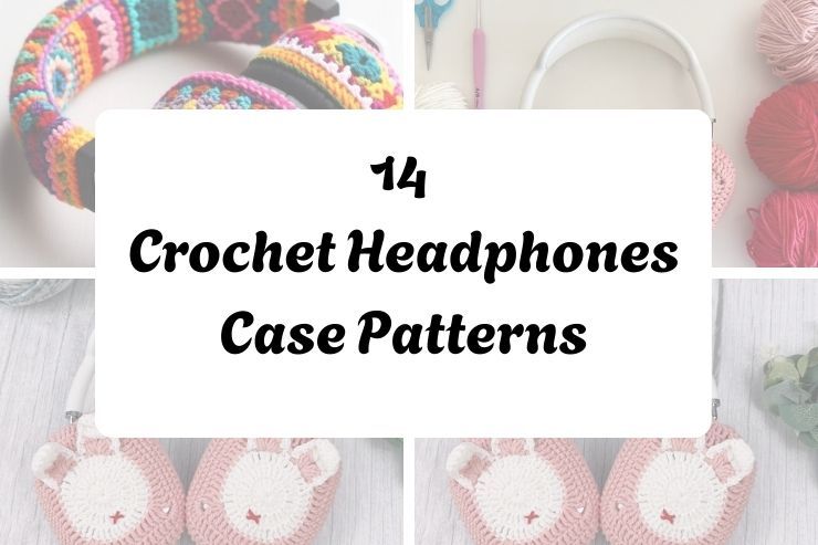 14 Crochet Headphones Case Patterns