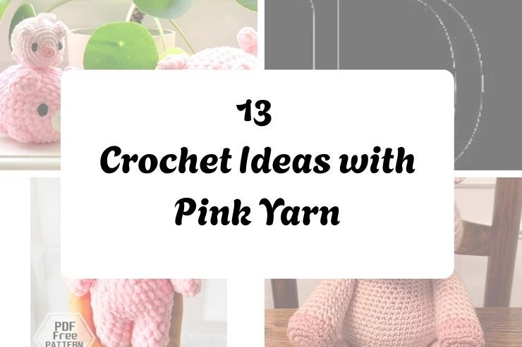 13 Crochet Ideas with Pink Yarn