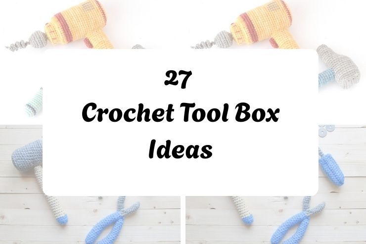 27 Crochet Tool Box Ideas