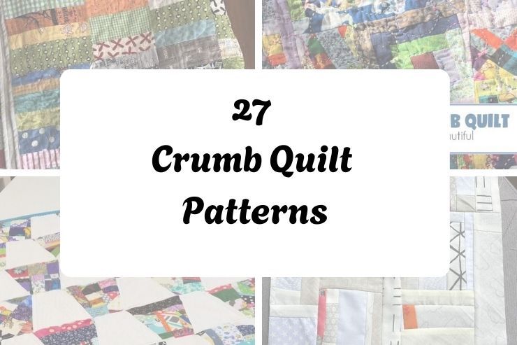 27 Crumb Quilt Patterns