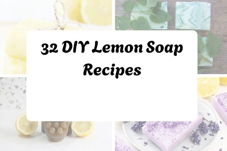32 DIY Lemon Soap Recipes
