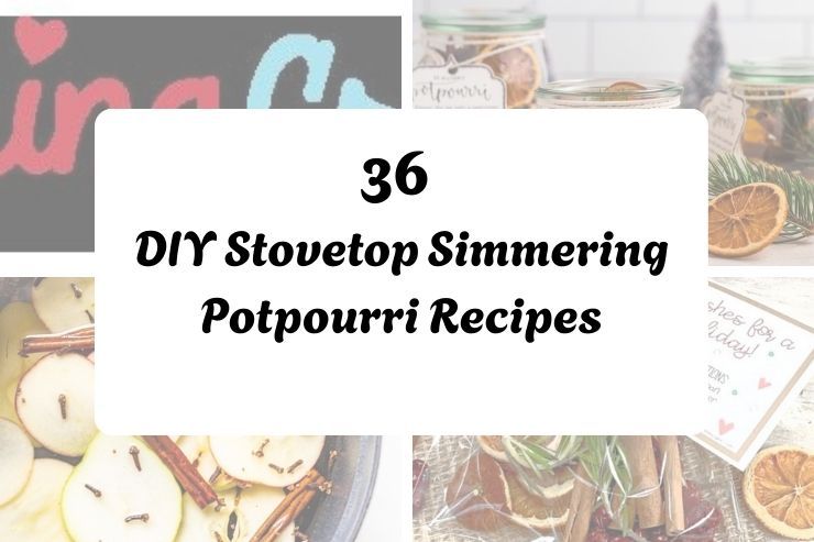 36 DIY Stovetop Simmering Potpourri Recipes