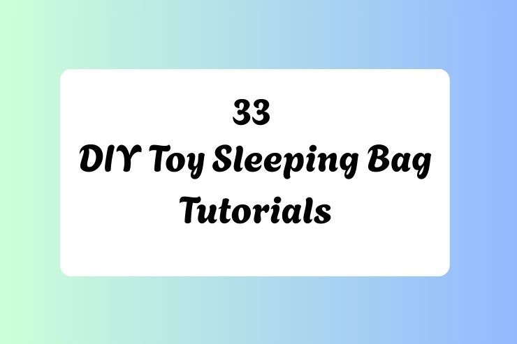 33 DIY Toy Sleeping Bag Tutorials