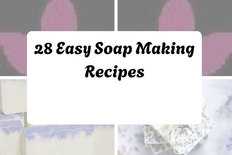28 Easy Soap Making Recipes