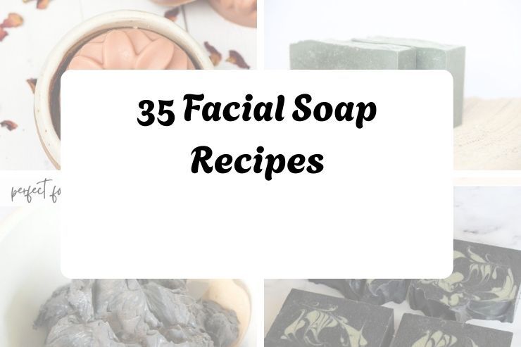 35 Facial Soap Recipes