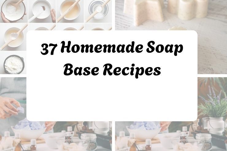 37 Homemade Soap Base Recipes
