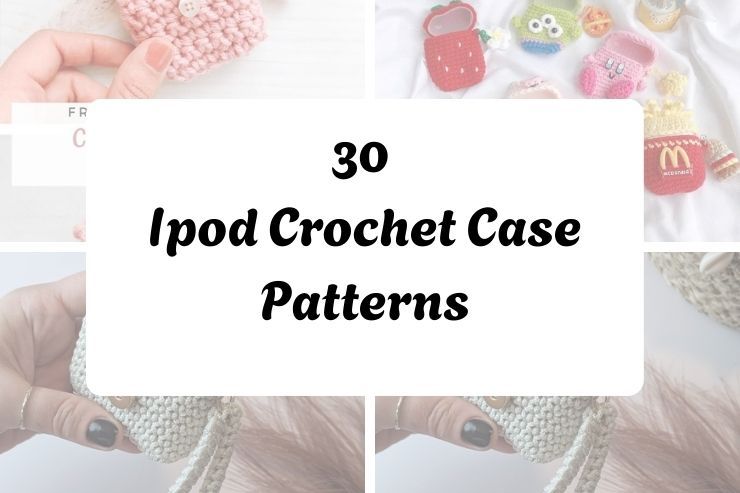 30 Ipod Crochet Case Patterns