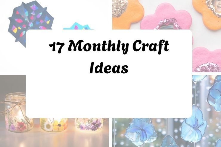 17 Monthly Craft Ideas