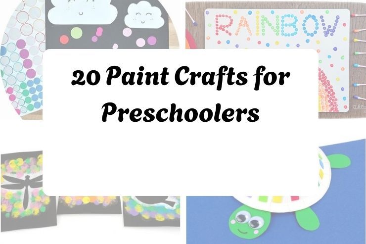 20 Paint Crafts for Preschoolers