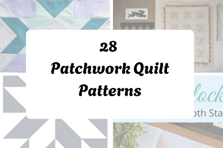 28 Patchwork Quilt Patterns