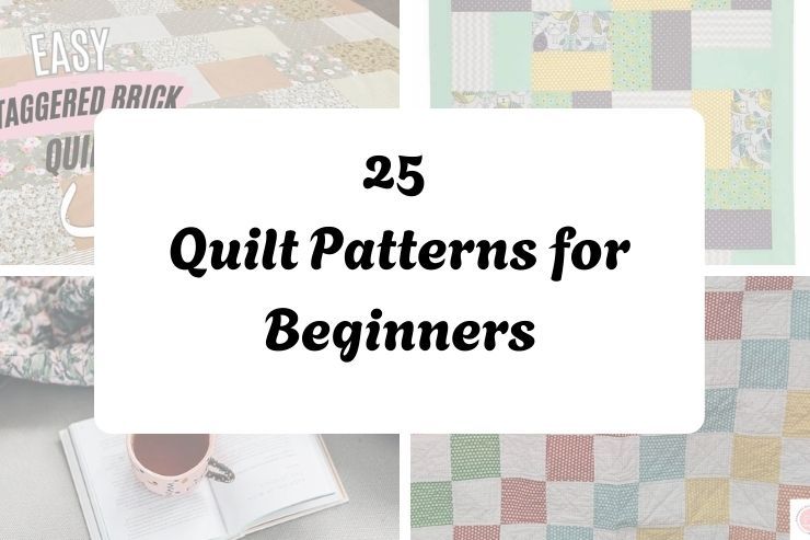 25 Quilt Patterns for Beginners