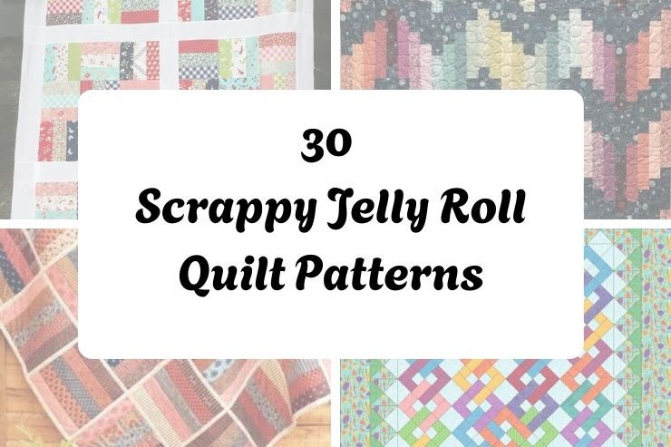 30 Scrappy Jelly Roll Quilt Patterns