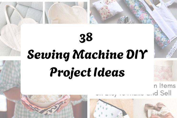38 Sewing Machine DIY Project Ideas