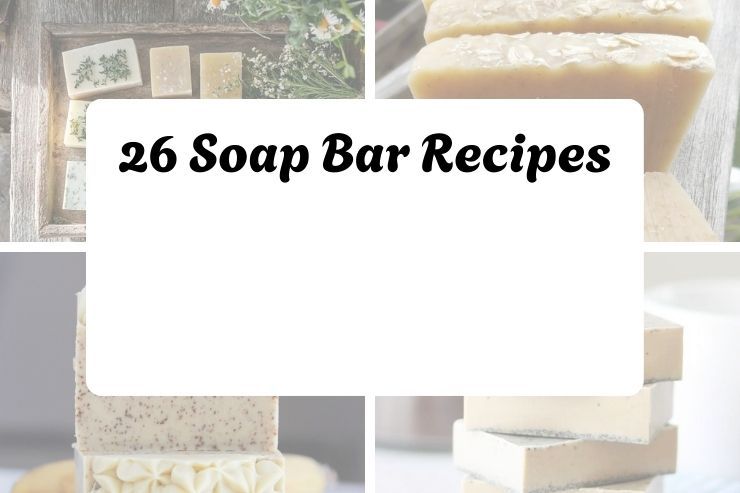 26 Soap Bar Recipes
