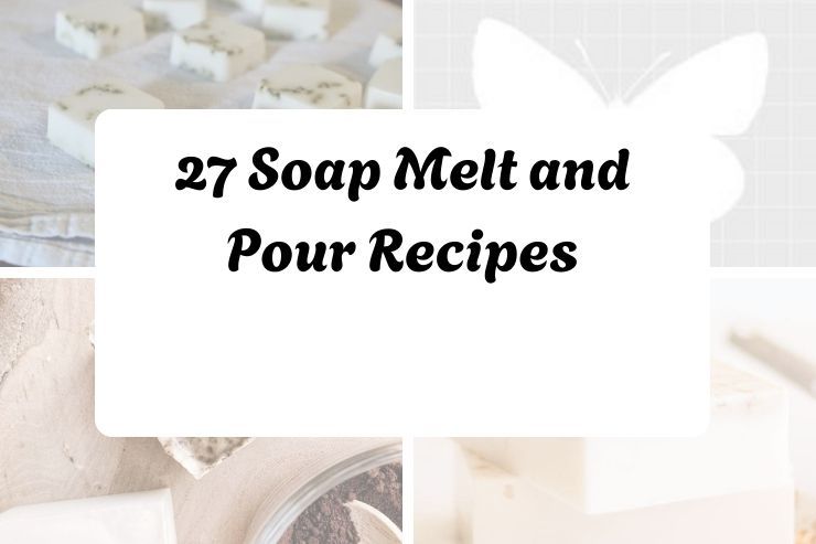 27 Soap Melt and Pour Recipes