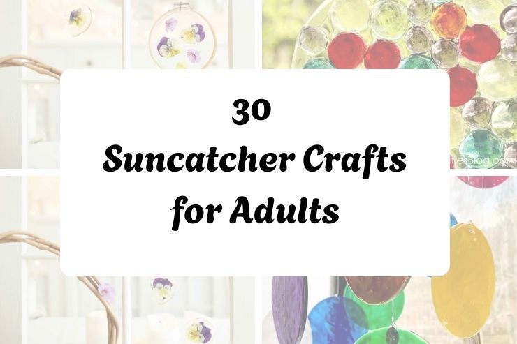 30 Suncatcher Crafts for Adults