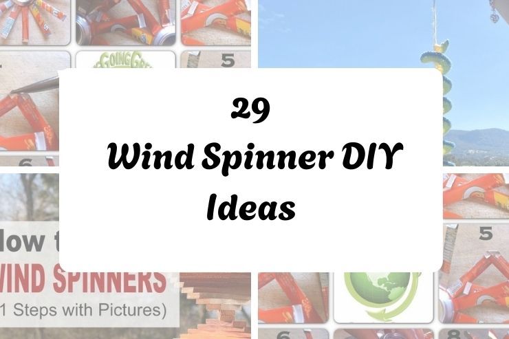 29 Wind Spinner DIY Ideas