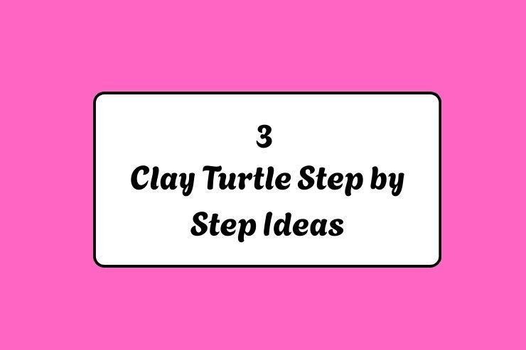 3 Clay Turtle Step by Step Ideas