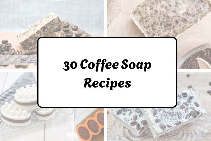 30 Coffee Soap Recipes