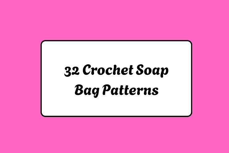 32 Crochet Soap Bag Patterns