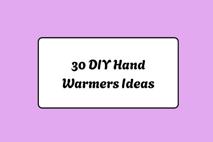 30 DIY Hand Warmers Ideas