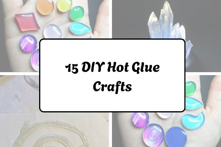 15 DIY Hot Glue Crafts