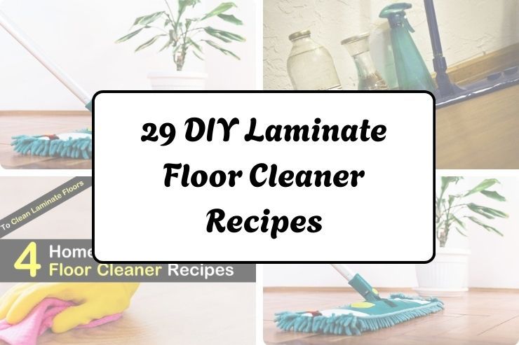 29 DIY Laminate Floor Cleaner Recipes