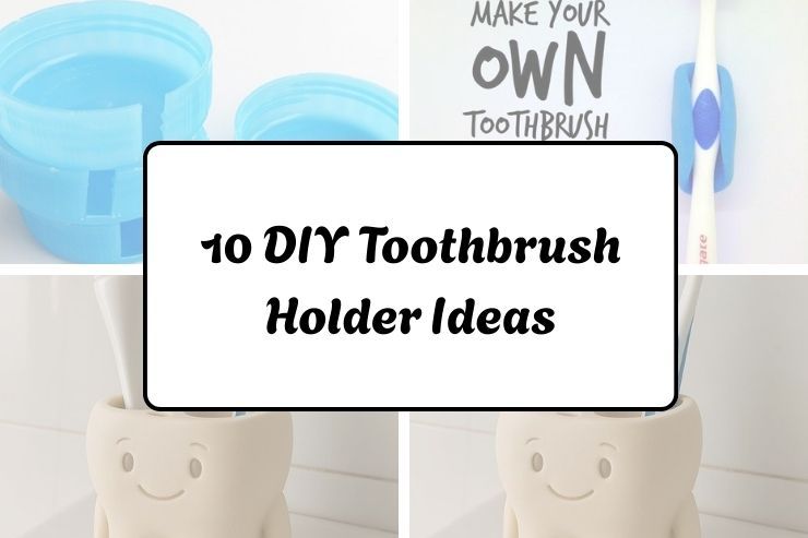 10 DIY Toothbrush Holder Ideas