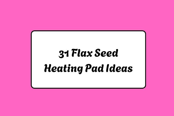 31 Flax Seed Heating Pad Ideas