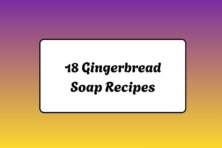 18 Gingerbread Soap Recipes