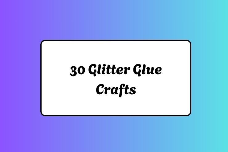 30 Glitter Glue Crafts