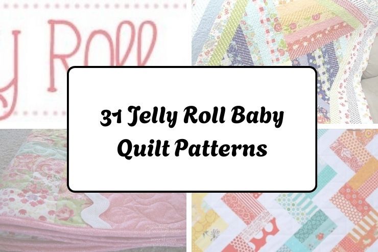 31 Jelly Roll Baby Quilt Patterns