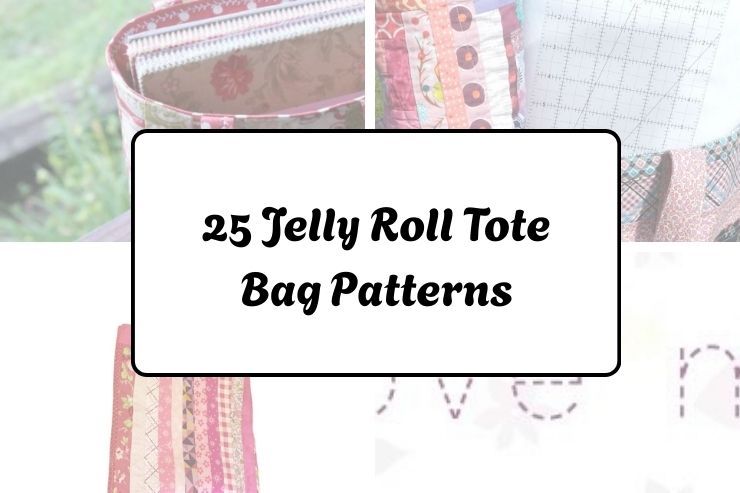 25 Jelly Roll Tote Bag Patterns