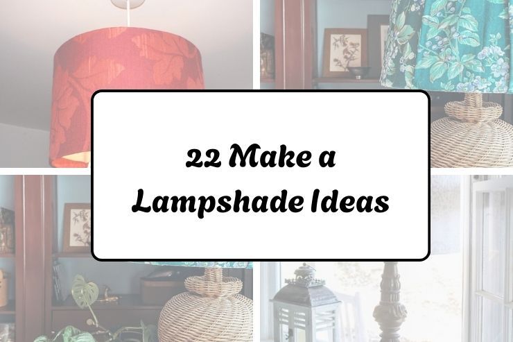 22 Make a Lampshade Ideas