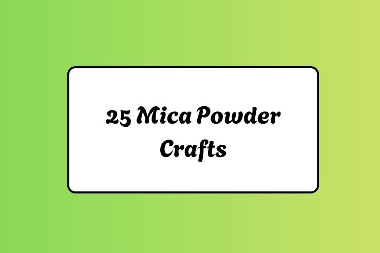 25 Mica Powder Crafts