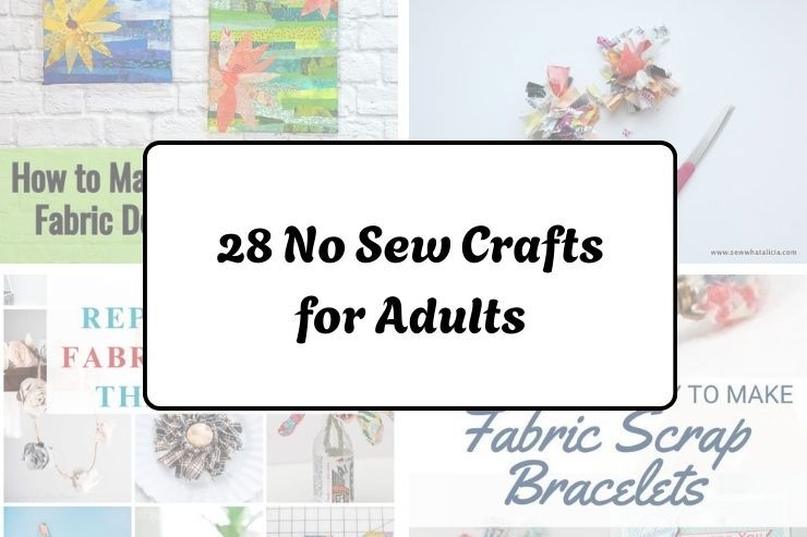 28 No Sew Crafts for Adults