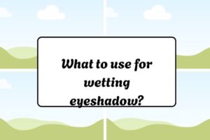 httpshelthdestiny.comwhat-to-use-for-wetting-eyeshadow_20251220064834