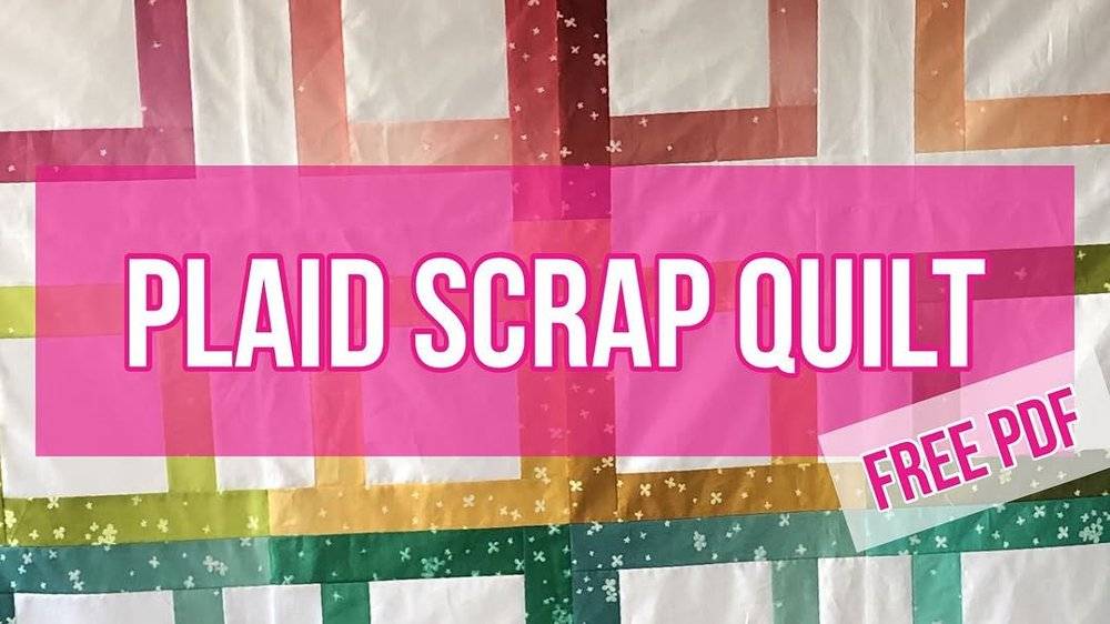 Colorful Plaid Scrap Quilt Project